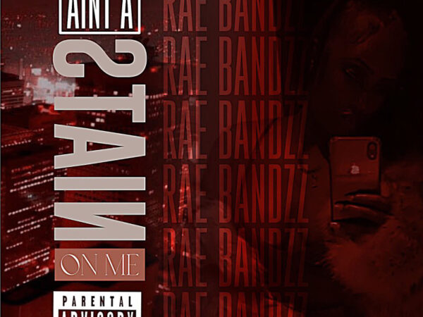 Rae Bandzz – “Ain’t A Stain On Me” Remix (Video)