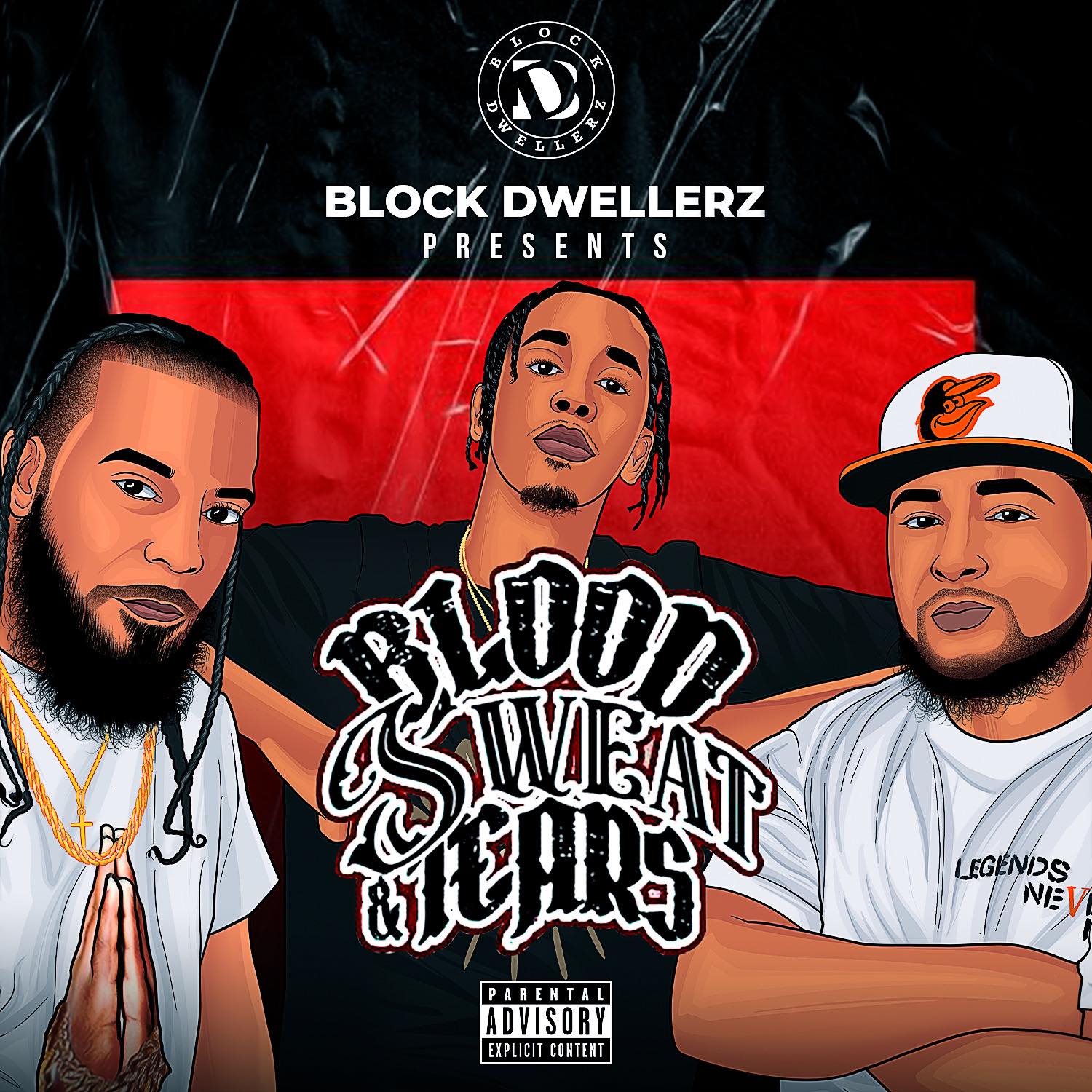 Block Dwellerz Present “Blood Sweat & Tears”