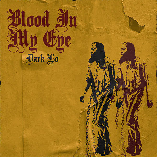 Dark Lo Releases New Album ‘Blood In My Eye’ & “Apostles” Video Prod by Nicholas Craven