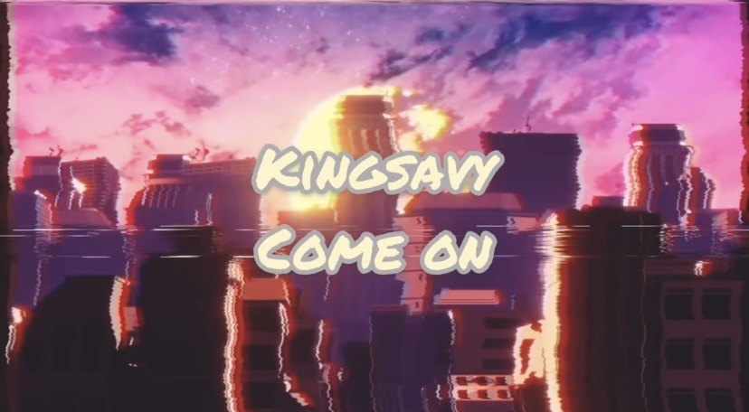 Kingsavy Releases New Hit Single “Come On”