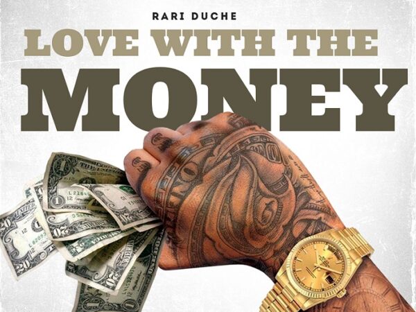 Rari Duche Releases Highly Anticipated Single “Love With The Money”