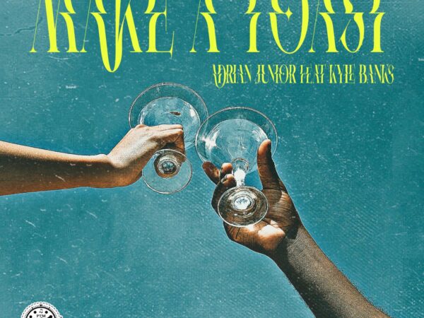 ADRIAN JUNIOR ft. Kyle Banks – “Make a Toast”