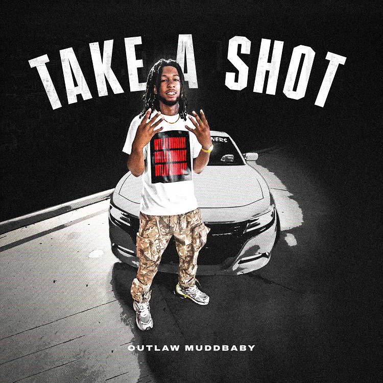 Outlaw MuddBaby Inspires with Powerful New Single “Take A Shot” Out October 31