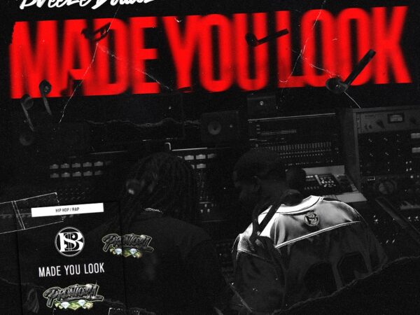 Breeze Dollaz & Pronto4L Return With New EP “Made You Look”