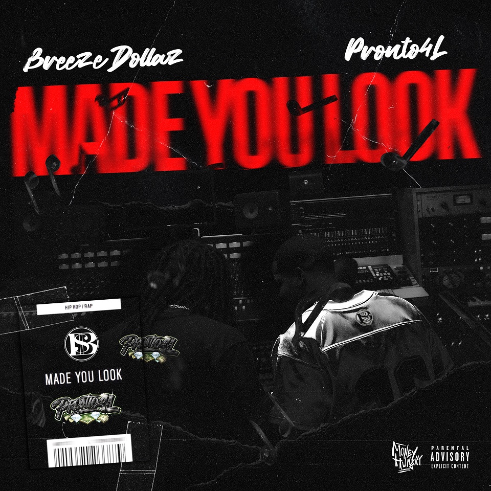 Breeze Dollaz & Pronto4L Return With New EP “Made You Look”