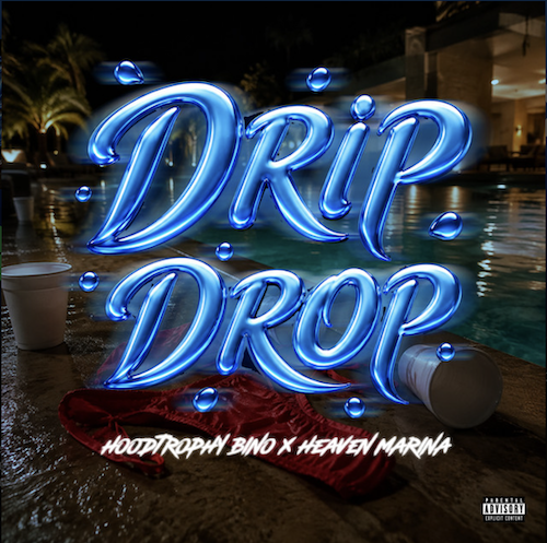 HoodTrophy Bino & Heaven Marina Join Forces For New Single “Drip Drop”
