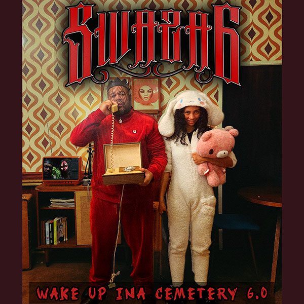 SWAZA6 – “Wake Up Ina Cemetery 6.0”